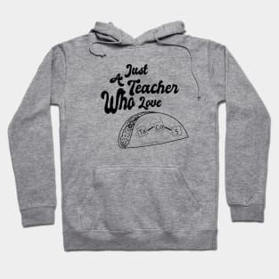 Just A Teacher Who Love Tacos - Black Hoodie